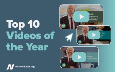 Top 10 NutritionFacts.org Videos of 2025